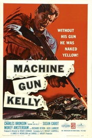 Machine-Gun Kelly - movie with Charles Bronson.