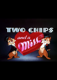 Animation movie Two Chips and a Miss.
