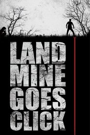 Film Landmine Goes Click.
