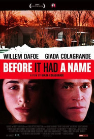 Before It Had a Name - movie with Willem Dafoe.