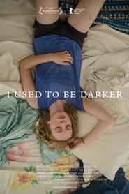 I Used to Be Darker is the best movie in Nikolas Petr filmography.