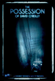 Film The Possession of David O'Reilly.
