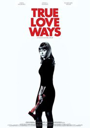 True Love Ways - movie with Michael Greiling.