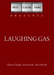 Laughing Gas - movie with Charles Chaplin.
