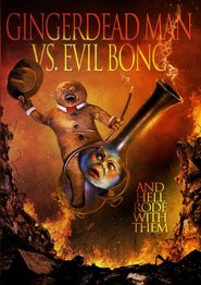 Gingerdead Man Vs. Evil Bong - movie with Tommy Chong.