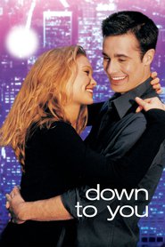 Down to You - movie with Shawn Hatosy.