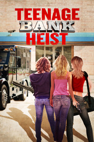 Teenage Bank Heist - movie with Maeve Quinlan.