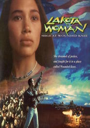 Lakota Woman: Siege at Wounded Knee - movie with Irene Bedard.