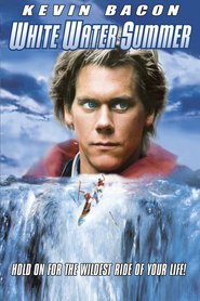 White Water Summer - movie with Kevin Bacon.