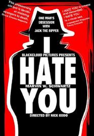 I Hate You is the best movie in Marvin W. Schwartz filmography.