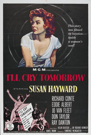 I'll Cry Tomorrow - movie with Susan Hayward.