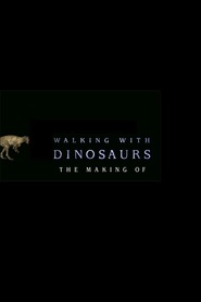 Film The Making of 'Walking with Dinosaurs'.