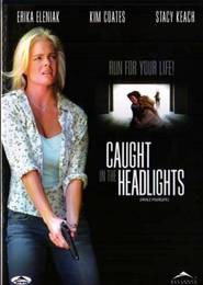 Caught in the Headlights - movie with Erika Eleniak.