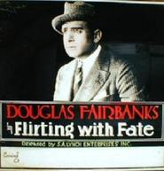 Flirting with Fate - movie with Douglas Fairbanks.
