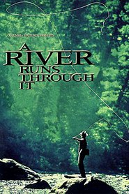 A River Runs Through It - movie with Brad Pitt.