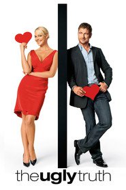 The Ugly Truth - movie with Katherine Heigl.