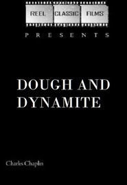 Dough and Dynamite - movie with Charles Chaplin.