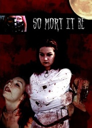 So Mort It Be is the best movie in Justin Dray filmography.