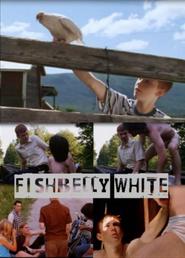 Fishbelly White is the best movie in Shon Flud filmography.