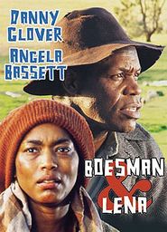 Boesman and Lena - movie with Danny Glover.