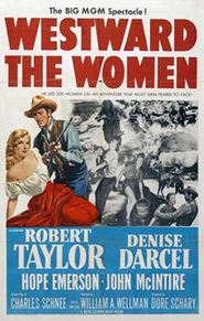 Westward the Women - movie with Robert Taylor.