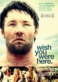 Wish You Were Here film from Kieran Darcy-Smith filmography.