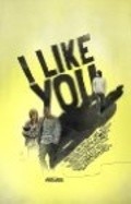 I Like You is the best movie in Monte MakKann filmography.