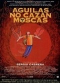 Aguilas no cazan moscas film from Sergio Cabrera filmography.