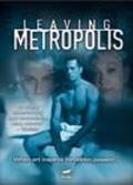 Leaving Metropolis film from Brad Fraser filmography.