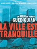 La ville est tranquille film from Robert Guediguian filmography.