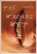 The Mouth Wreaks Wet is the best movie in Quinn Meyers filmography.