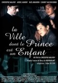 La ville dont le prince est un enfant film from Christophe Malavoy filmography.