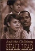 And the Children Shall Lead - movie with Danny Glover.