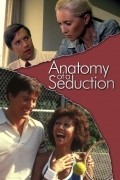 Anatomy of a Seduction film from Steven Hilliard Stern filmography.