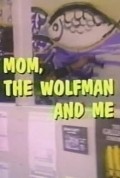 Mom, the Wolfman and Me - movie with Patty Duke.