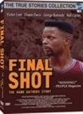 Final Shot: The Hank Gathers Story is the best movie in Donny B. Lord filmography.