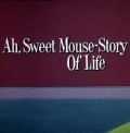 Animation movie Ah, Sweet Mouse-Story of Life.
