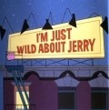 I'm Just Wild About Jerry film from Moris Noubl filmography.