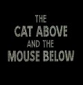 Animation movie The Cat Above and the Mouse Below.