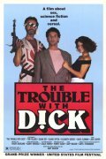 The Trouble with Dick film from Gary Walkow filmography.