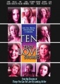Ten Tiny Love Stories is the best movie in Rebecca Tilney filmography.