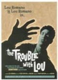 The Trouble with Lou is the best movie in Lou Romano filmography.