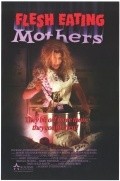Flesh Eating Mothers film from James Aviles Martin filmography.