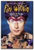 Cirque du Soleil: Fire Within film from Ezra Soiferman filmography.