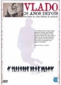 Vlado - 30 Anos Depois is the best movie in Djordj Duke Estrada filmography.