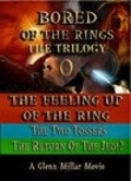 Bored of the Rings: The Trilogy is the best movie in Luis Benson filmography.