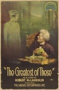 The Greatest of These - movie with Alec B. Francis.