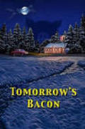 Tomorrow's Bacon film from Bryan Norton filmography.