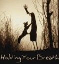 Holding Your Breath film from Anthony Lucas filmography.