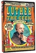 Luther the Geek film from Carlton J. Albright filmography.